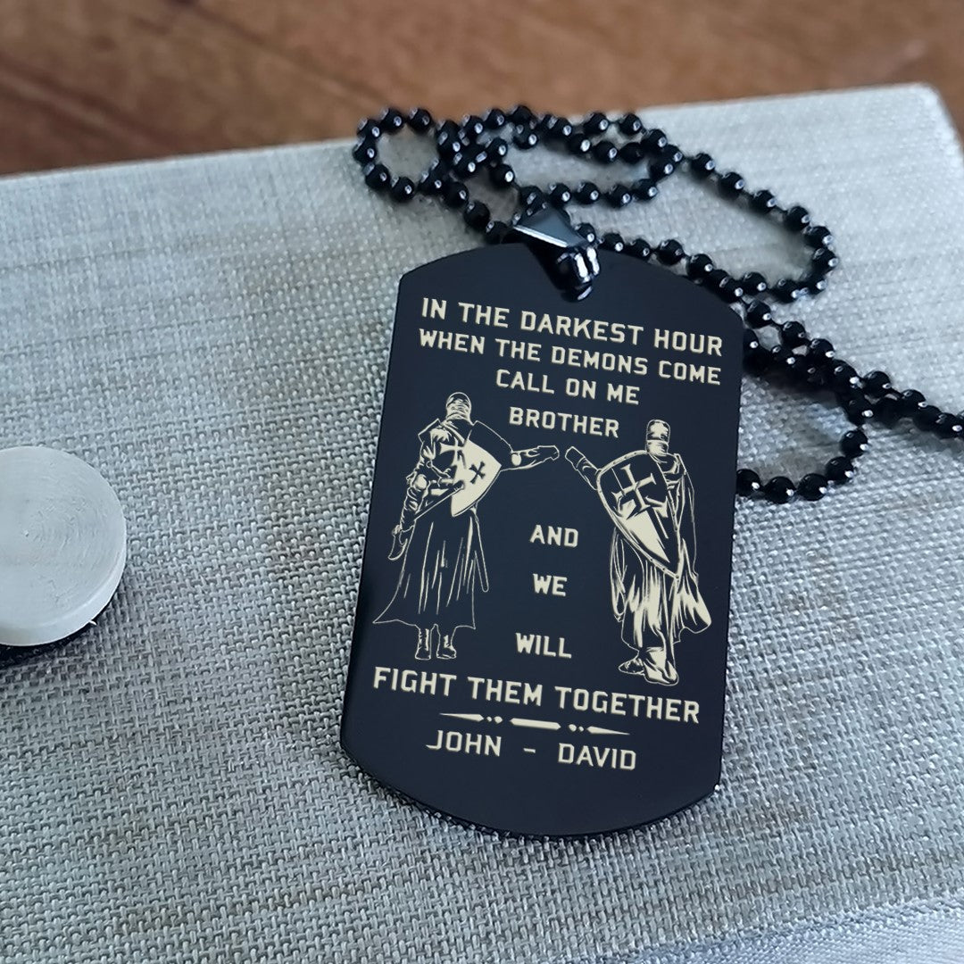 KNIGHT TEMPLE - Call on me brother engraved dog tag