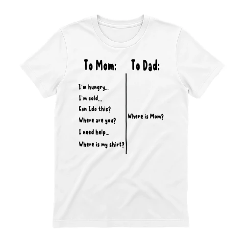 Funny To Mom To Dad Parenting Graphic Tee